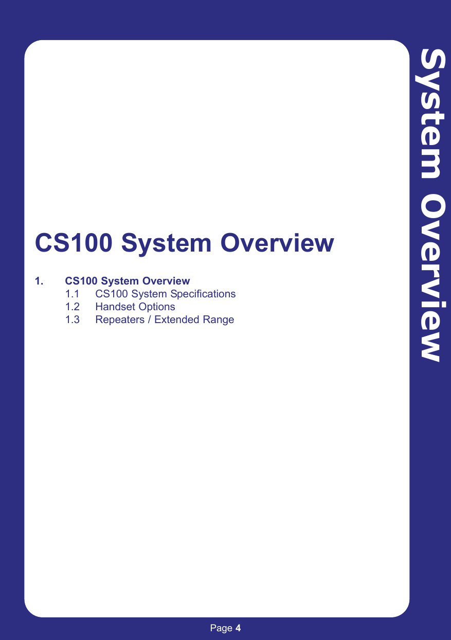 Page 4System OverviewCS100 System Overview1. CS100 System Overview 1.1 CS100 System Specifications1.2 Handset Options1.3 Repeaters / Extended Range