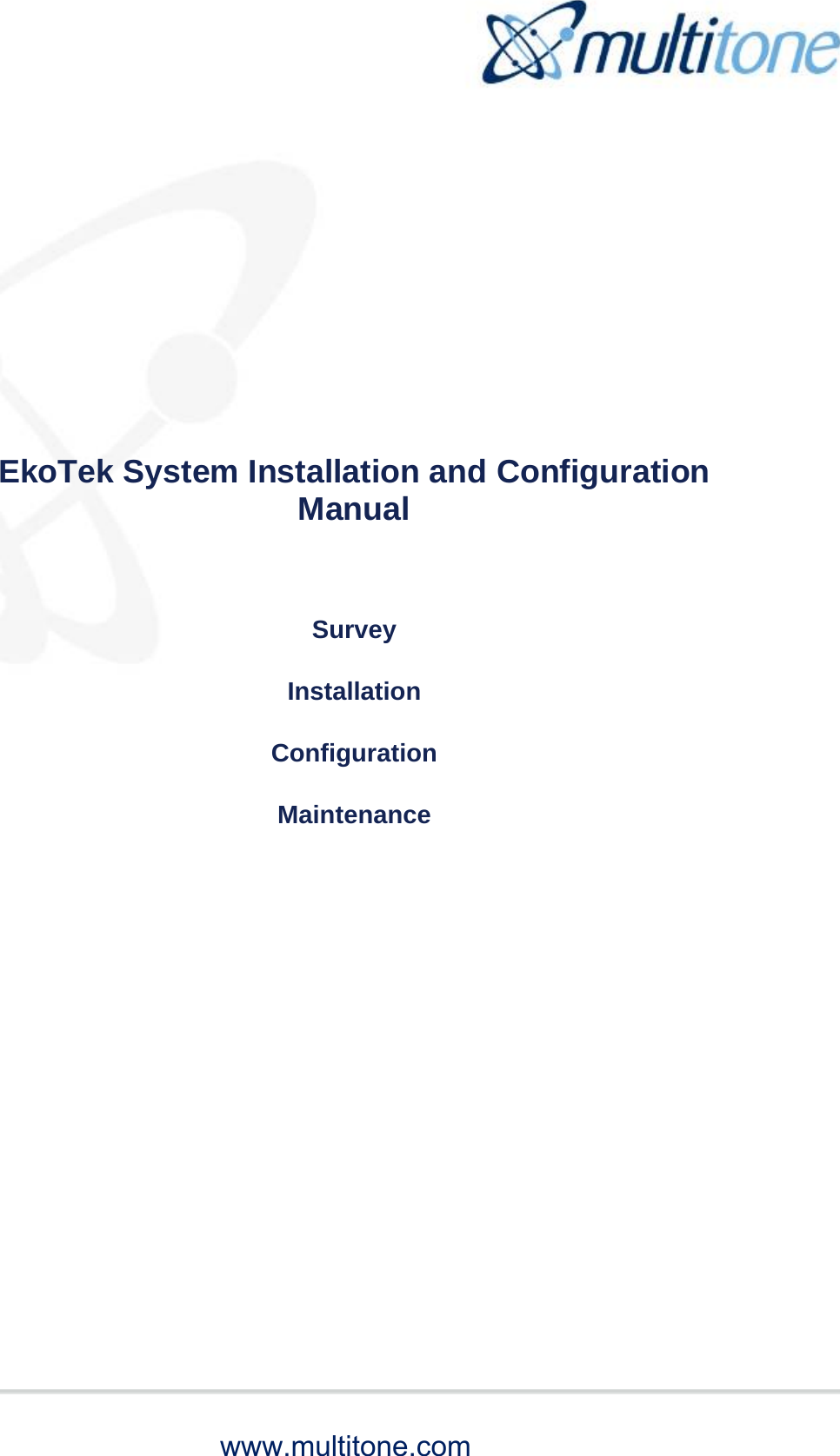   www.multitone.com EkoTek System Installation and Configuration Manual  Survey Installation Configuration Maintenance     