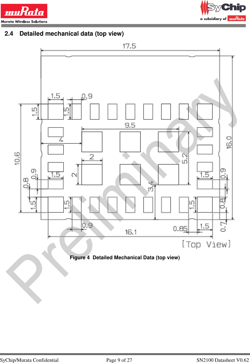            SyChip/Murata Confidential                                     Page 9 of 27                                                  SN2100 Datasheet V0.62                                        2.4  Detailed mechanical data (top view)  Figure 4  Detailed Mechanical Data (top view) 