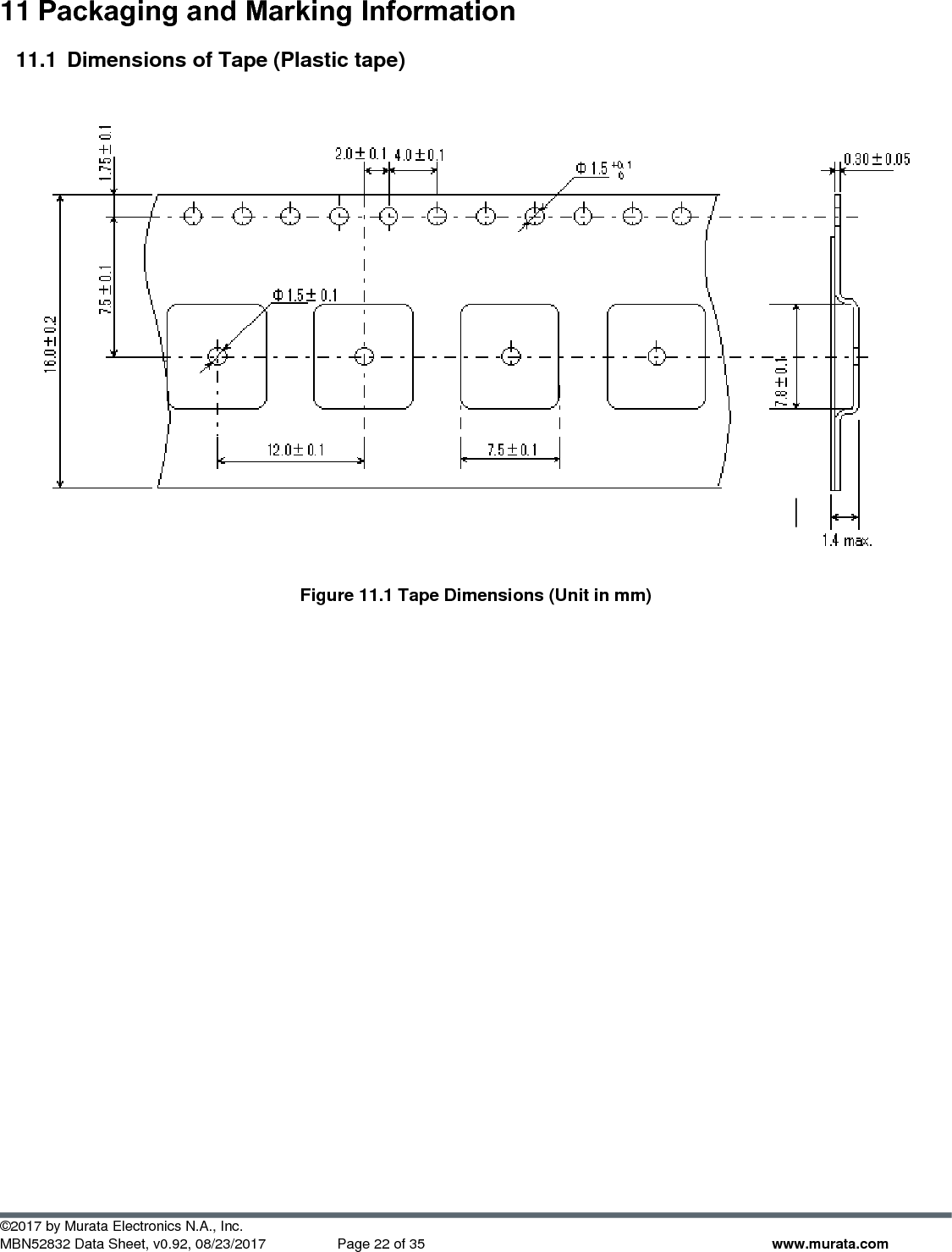  ©2017 by Murata Electronics N.A., Inc. MBN52832 Data Sheet, v0.92, 08/23/2017  Page 22 of 35 www.murata.com 11 Packaging and Marking Information 11.1  Dimensions of Tape (Plastic tape)    Figure 11.1 Tape Dimensions (Unit in mm)  