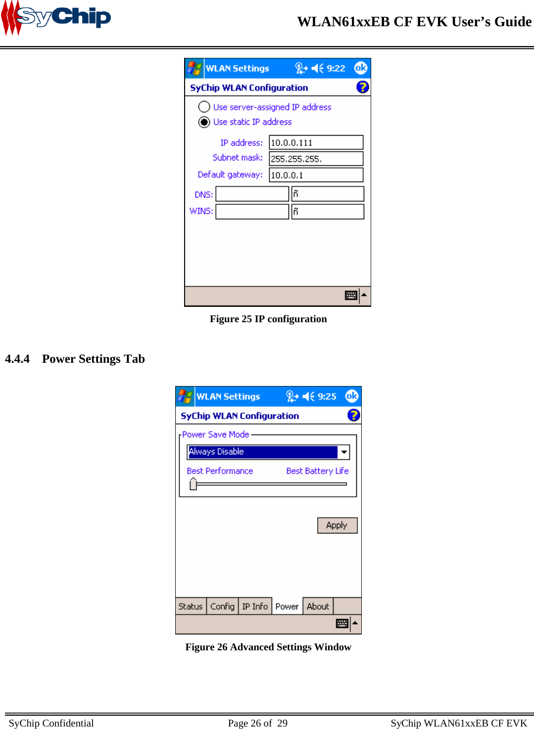    WLAN61xxEB CF EVK User’s Guide     SyChip Confidential                                                    Page 26 of  29                                        SyChip WLAN61xxEB CF EVK                        Figure 25 IP configuration  4.4.4 Power Settings Tab   Figure 26 Advanced Settings Window   