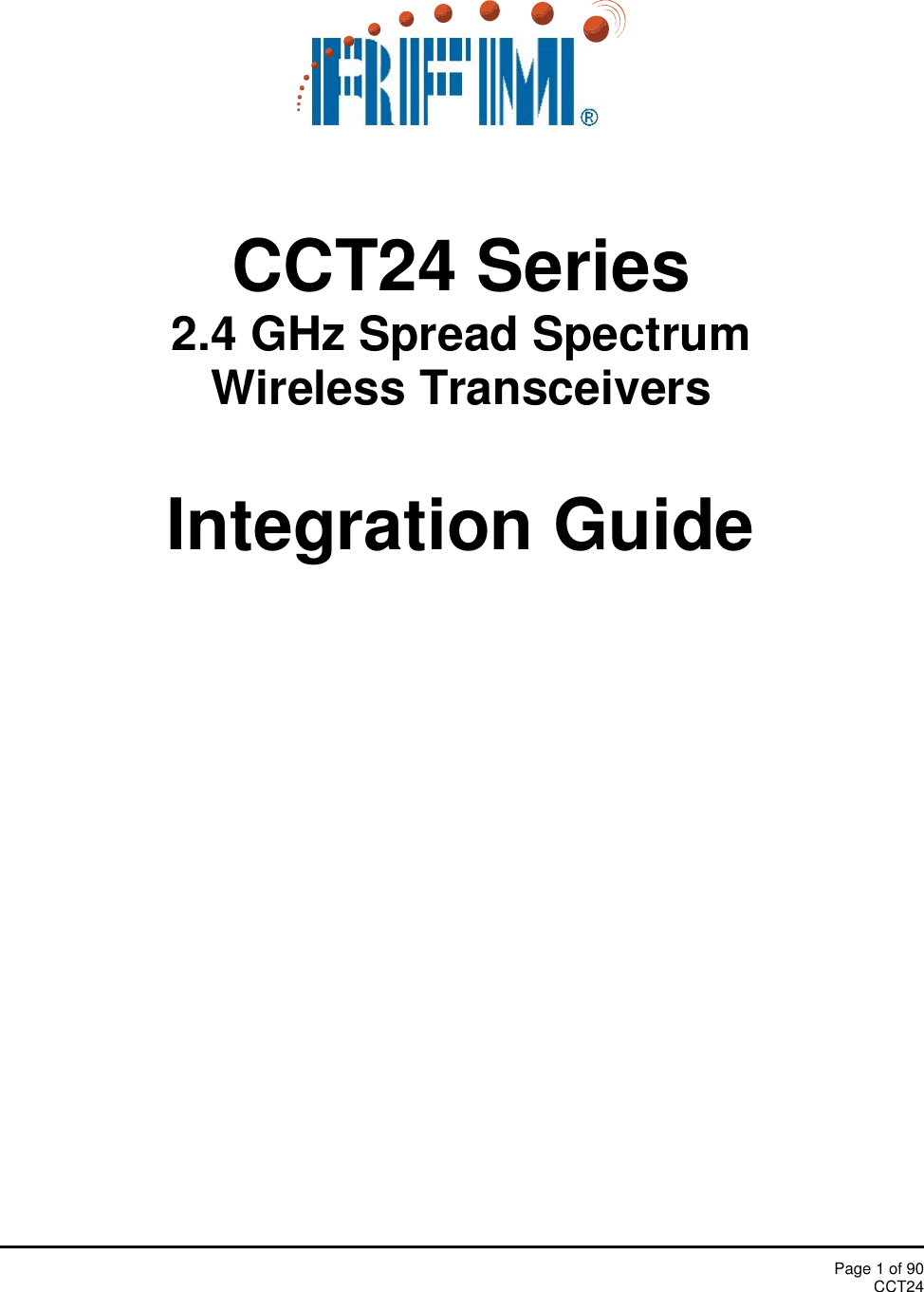 Page 1 of 90CCT24CCT24 Series2.4 GHz Spread SpectrumWireless TransceiversIntegration Guide