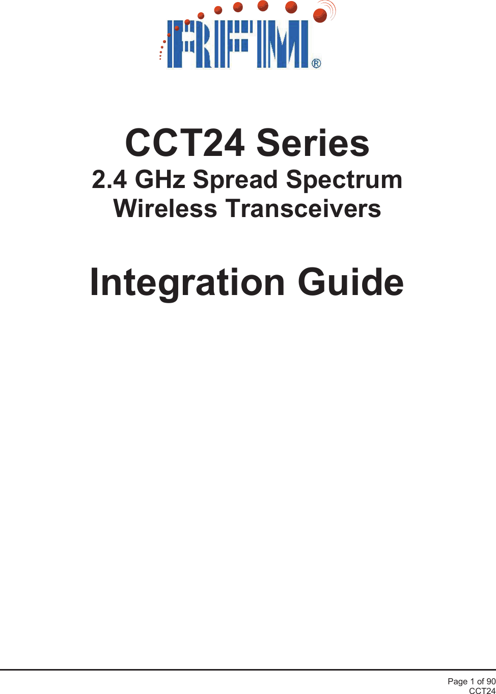 Page 1 of 90CCT24CCT24 Series2.4 GHz Spread SpectrumWireless TransceiversIntegration Guide