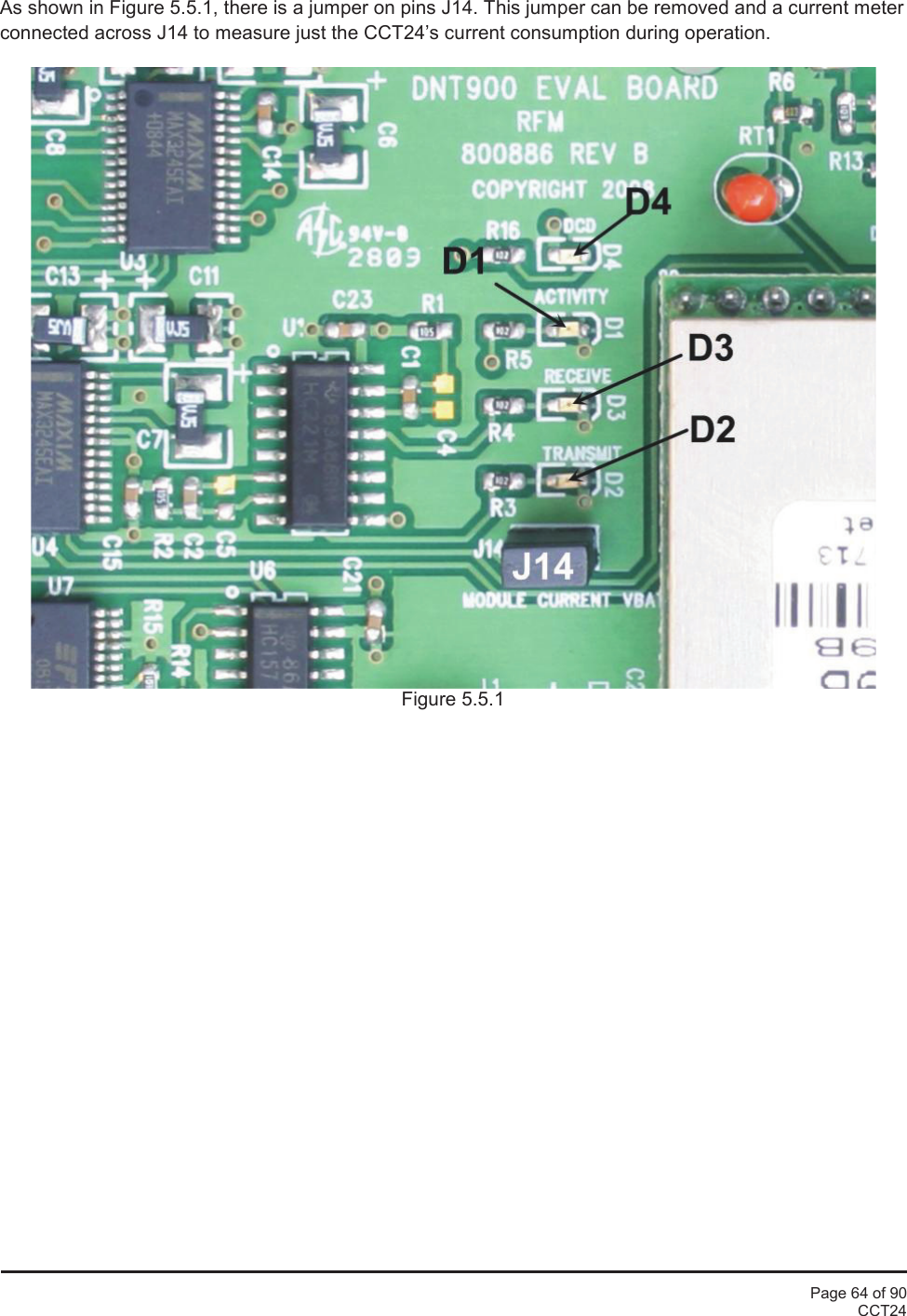 Page 64 of 90CCT24As shown in Figure 5.5.1, there is a jumper on pins J14. This jumper can be removed and a current meterconnected across J14 to measure just the CCT24’s current consumption during operation.Figure 5.5.1