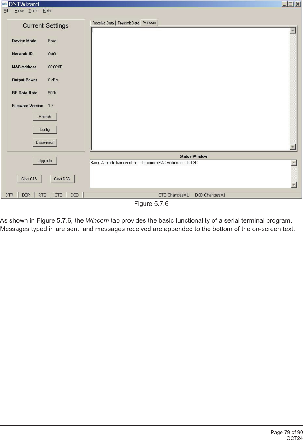 Page 79 of 90CCT24Figure 5.7.6As shown in Figure 5.7.6, the Wincom tab provides the basic functionality of a serial terminal program.Messages typed in are sent, and messages received are appended to the bottom of the on-screen text.