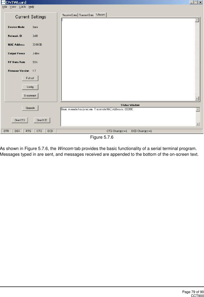 Page 79 of 90CCT900Figure 5.7.6As shown in Figure 5.7.6, the Wincom tab provides the basic functionality of a serial terminal program.Messages typed in are sent, and messages received are appended to the bottom of the on-screen text.