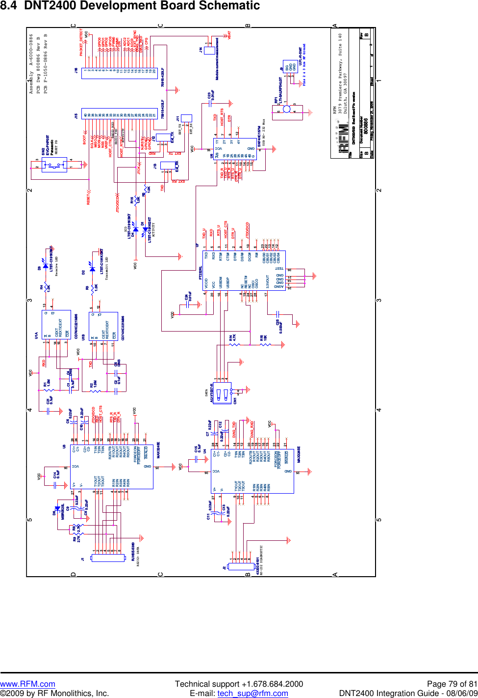   www.RFM.com  Technical support +1.678.684.2000  Page 79 of 81 ©2009 by RF Monolithics, Inc.  E-mail: tech_sup@rfm.com  DNT2400 Integration Guide - 08/06/09 8.4  DNT2400 Development Board Schematic   !&quot;#$!%$ &amp;&apos;()$*&quot;+(),$- $./&quot;$0 1$$&quot; &amp;23334 5++./#+&amp;/-6+!*+.$-7!&amp;*-!6/89+&amp;.$),$-+9+3!&quot;#$!%$ &amp;&apos;()$*&quot;+(),$- $./&quot;$0 1$$&quot; &amp;23334 5++./#+&amp;/-6+!*+.$-7!&amp;*-!6/89+&amp;.$),$-+9+3!&quot;#$!%$ &amp;&apos;()$*&quot;+(),$- $./&quot;$0 1$$&quot; &amp;23334 5++./#+&amp;/-6+!*+.$-7!&amp;*-!6/89+&amp;.$),$-+9+3 !&quot;#$%&quot;&quot;&amp;&apos;()*+#,-.)##%$/-(0####110&quot;&apos;21##110&quot;,*#3##110!45!45545545::;5&lt;;5&lt;53;453;4  5&lt; = 3   =  35=;&lt;&lt;   ; 4   ;43 44:4::(:(:(:(&lt;5&lt;5:(:(&lt; ;&lt;&lt; ;&lt;4:;:;:(:(&lt;5&lt;5:(:(&lt;5&lt;5::  5&lt; = 3   =  35=;&lt;&lt;   ; 4   ;43 4:(:(3:;3:; :( :(::&lt;5&lt;5 :( :(::&lt;3&lt;34;3/*/7&amp;*!&apos;&gt;&lt;/*/7&amp;*!&apos;&gt;&lt;  5:(5:(:(:(&lt;&lt; 5:;5:;;54;544;5&gt;&gt;3 :(3 :(?&quot;?&quot;; :(; :(:(:(4 :(4 :(&amp;6(#$+&apos;(--$*&quot;+)$/7(-$)$*&quot;&amp;6(#$+&apos;(--$*&quot;+)$/7(-$)$*&quot;4;5&lt;4;5&lt;4;354;35&lt;4&lt;44;;  @5;3@ 4;3  @ @ @ 53 :; 4 @ @ 44;;4;;4    ;  5   4344;54;54&gt;&gt;:(:(::?&quot;?&quot;:( :(&quot;6,785:&lt;&lt;&quot;6,785:&lt;&lt;  