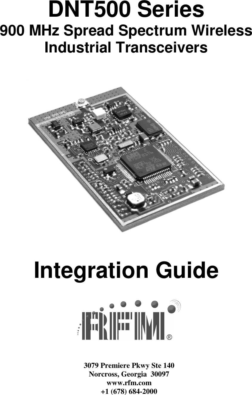  DNT500 Series 900 MHz Spread Spectrum Wireless Industrial Transceivers   Integration Guide   3079 Premiere Pkwy Ste 140 Norcross, Georgia  30097 www.rfm.com +1 (678) 684-2000 