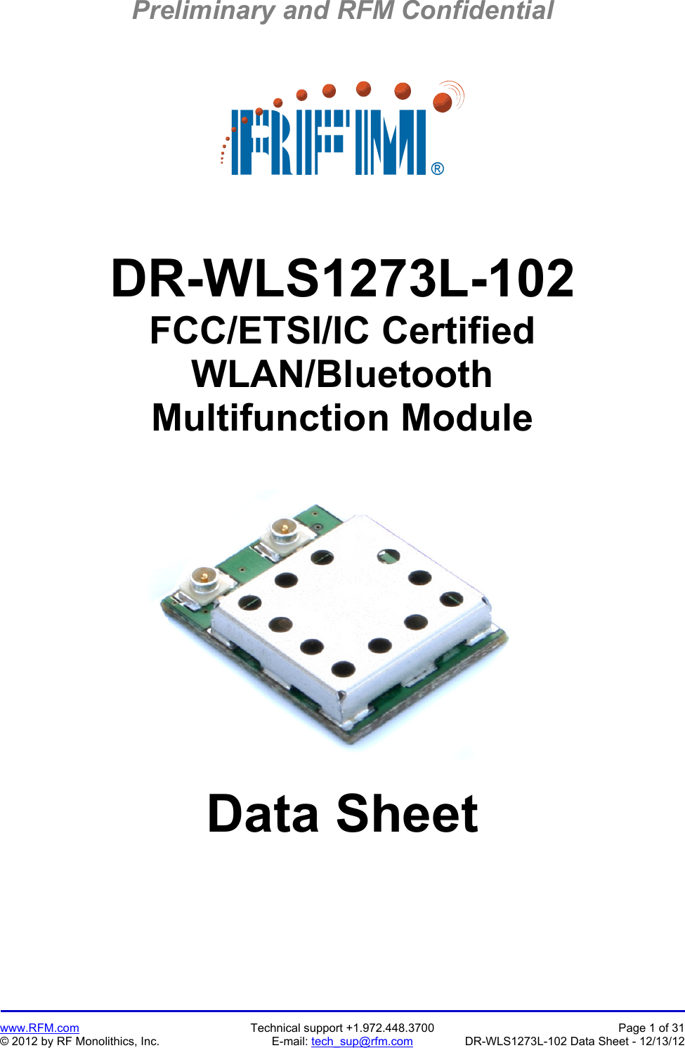 Preliminary and RFM Confidential   www.RFM.com  Technical support +1.972.448.3700  Page 1 of 31 © 2012 by RF Monolithics, Inc.  E-mail: tech_sup@rfm.com  DR-WLS1273L-102 Data Sheet - 12/13/12     DR-WLS1273L-102 FCC/ETSI/IC Certified WLAN/Bluetooth Multifunction Module      Data Sheet 