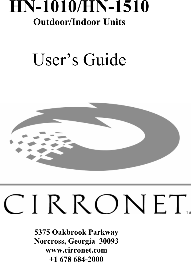    HN-1010/HN-1510 Outdoor/Indoor Units    User’s Guide         5375 Oakbrook Parkway Norcross, Georgia  30093 www.cirronet.com +1 678 684-2000 