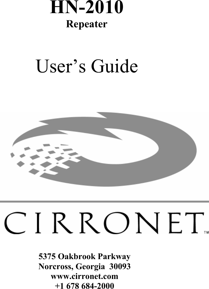 HN-2010 Repeater User’s Guide 5375 Oakbrook Parkway Norcross, Georgia 30093 www.cirronet.com +1 678 684-2000