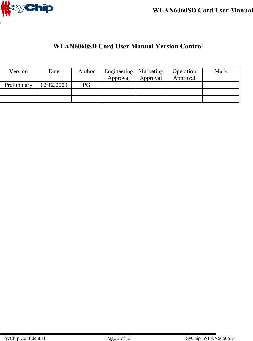    WLAN6060SD Card User Manual       WLAN6060SD Card User Manual Version Control         Version Date Author Engineering Approval Marketing Approval Operation Approval Mark Preliminary 02/12/2003  PG                                                        SyChip Confidential                                                  Page 2 of  21                                            SyChip_WLAN6060SD                       