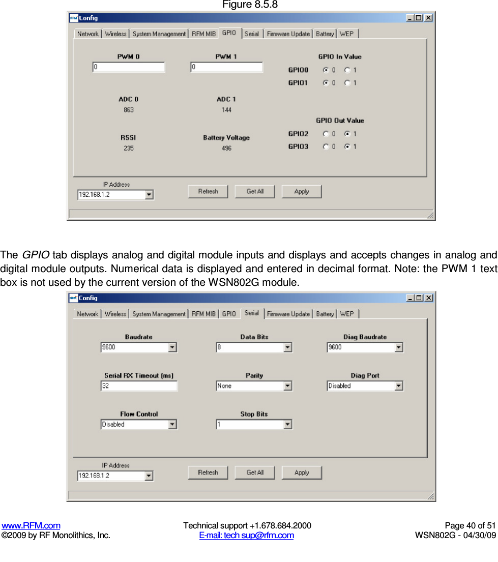  Figure 8.5.8  www.RFM.com  Technical support +1.678.684.2000  Page 40 of 51 ©2009 by RF Monolithics, Inc.  E-mail: tech sup@rfm.com  WSN802G - 04/30/09   The GPIO tab displays analog and digital module inputs and displays and accepts changes in analog and digital module outputs. Numerical data is displayed and entered in decimal format. Note: the PWM 1 text box is not used by the current version of the WSN802G module.  