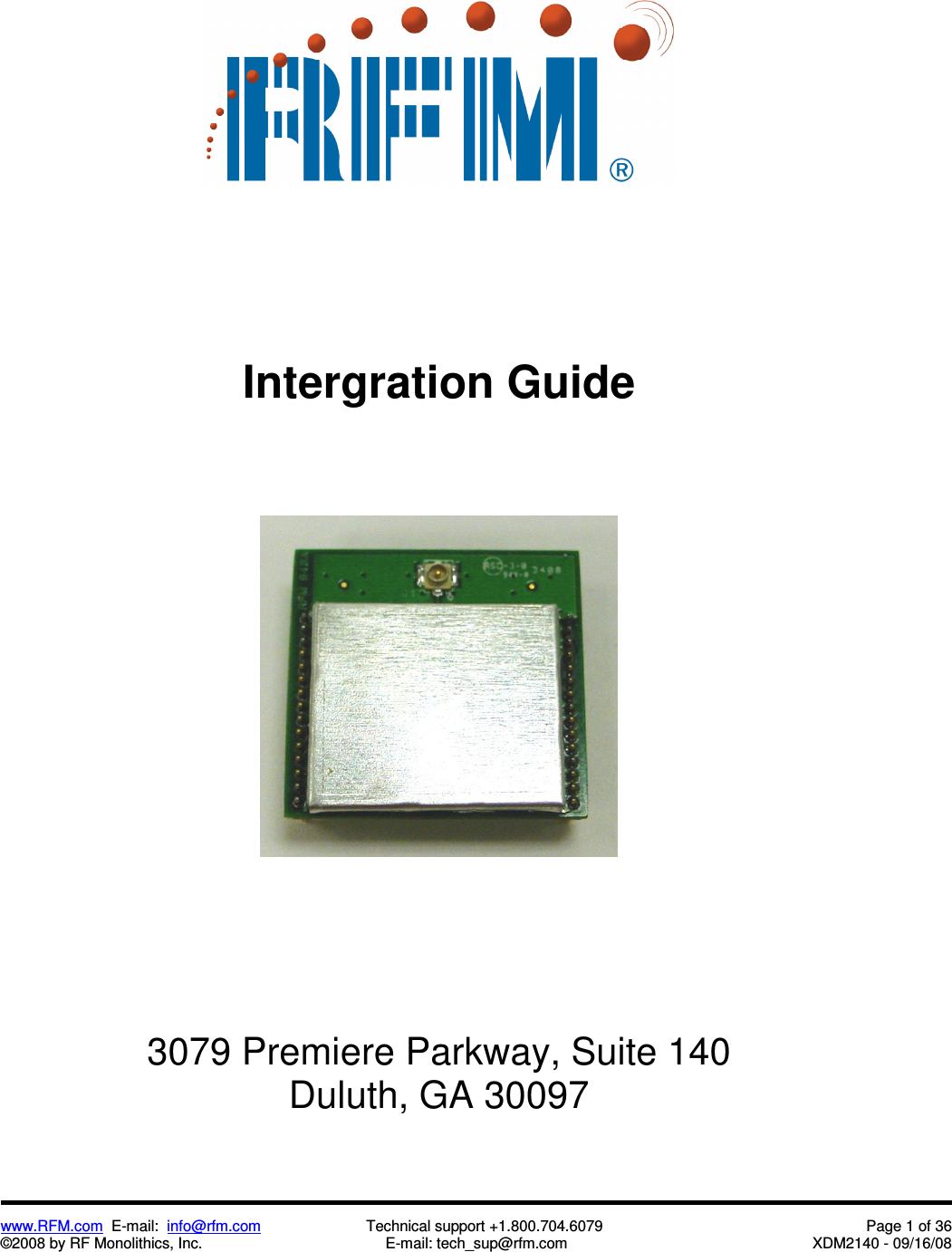  www.RFM.com  E-mail:  info@rfm.com                         Technical support +1.800.704.6079  Page 1 of 36 ©2008 by RF Monolithics, Inc.  E-mail: tech_sup@rfm.com  XDM2140 - 09/16/08         Intergration Guide               3079 Premiere Parkway, Suite 140 Duluth, GA 30097