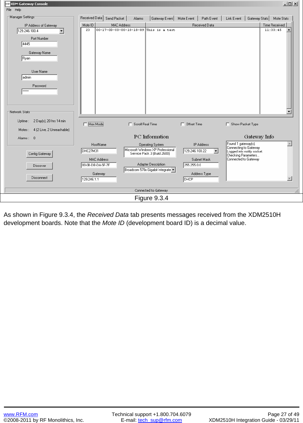    www.RFM.com  Technical support +1.800.704.6079  Page 27 of 49 ©2008-2011 by RF Monolithics, Inc.  E-mail: tech_sup@rfm.com  XDM2510H Integration Guide - 03/29/11  Figure 9.3.4  As shown in Figure 9.3.4, the Received Data tab presents messages received from the XDM2510H development boards. Note that the Mote ID (development board ID) is a decimal value.  