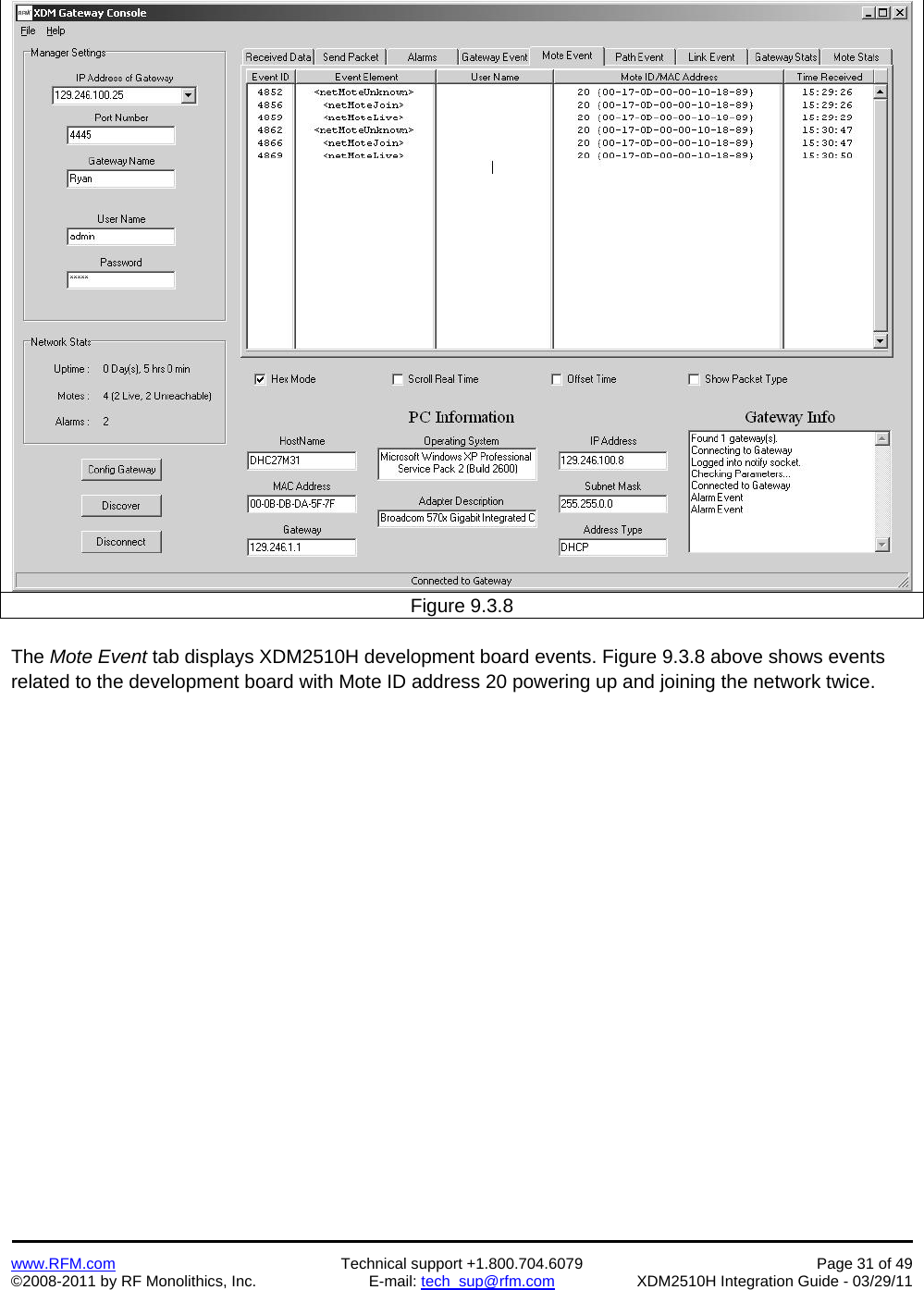    www.RFM.com  Technical support +1.800.704.6079  Page 31 of 49 ©2008-2011 by RF Monolithics, Inc.  E-mail: tech_sup@rfm.com  XDM2510H Integration Guide - 03/29/11  Figure 9.3.8  The Mote Event tab displays XDM2510H development board events. Figure 9.3.8 above shows events related to the development board with Mote ID address 20 powering up and joining the network twice.  