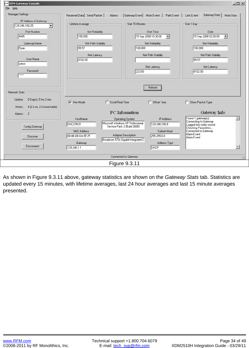    www.RFM.com  Technical support +1.800.704.6079  Page 34 of 49 ©2008-2011 by RF Monolithics, Inc.  E-mail: tech_sup@rfm.com  XDM2510H Integration Guide - 03/29/11  Figure 9.3.11  As shown in Figure 9.3.11 above, gateway statistics are shown on the Gateway Stats tab. Statistics are updated every 15 minutes, with lifetime averages, last 24 hour averages and last 15 minute averages presented. 