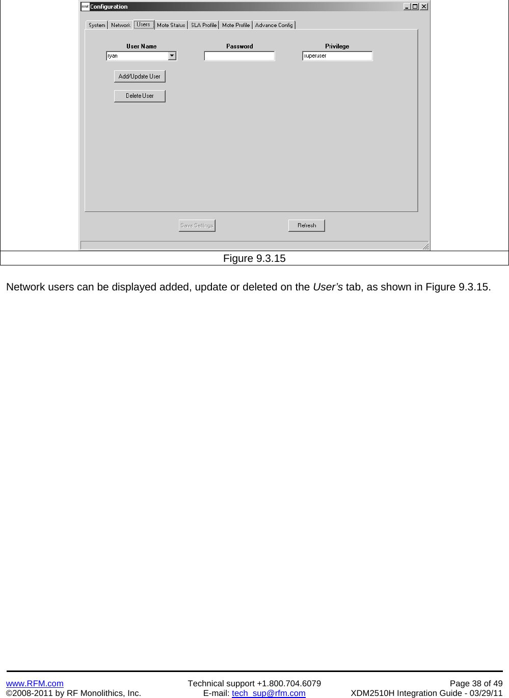    www.RFM.com  Technical support +1.800.704.6079  Page 38 of 49 ©2008-2011 by RF Monolithics, Inc.  E-mail: tech_sup@rfm.com  XDM2510H Integration Guide - 03/29/11    Figure 9.3.15  Network users can be displayed added, update or deleted on the User’s tab, as shown in Figure 9.3.15.  