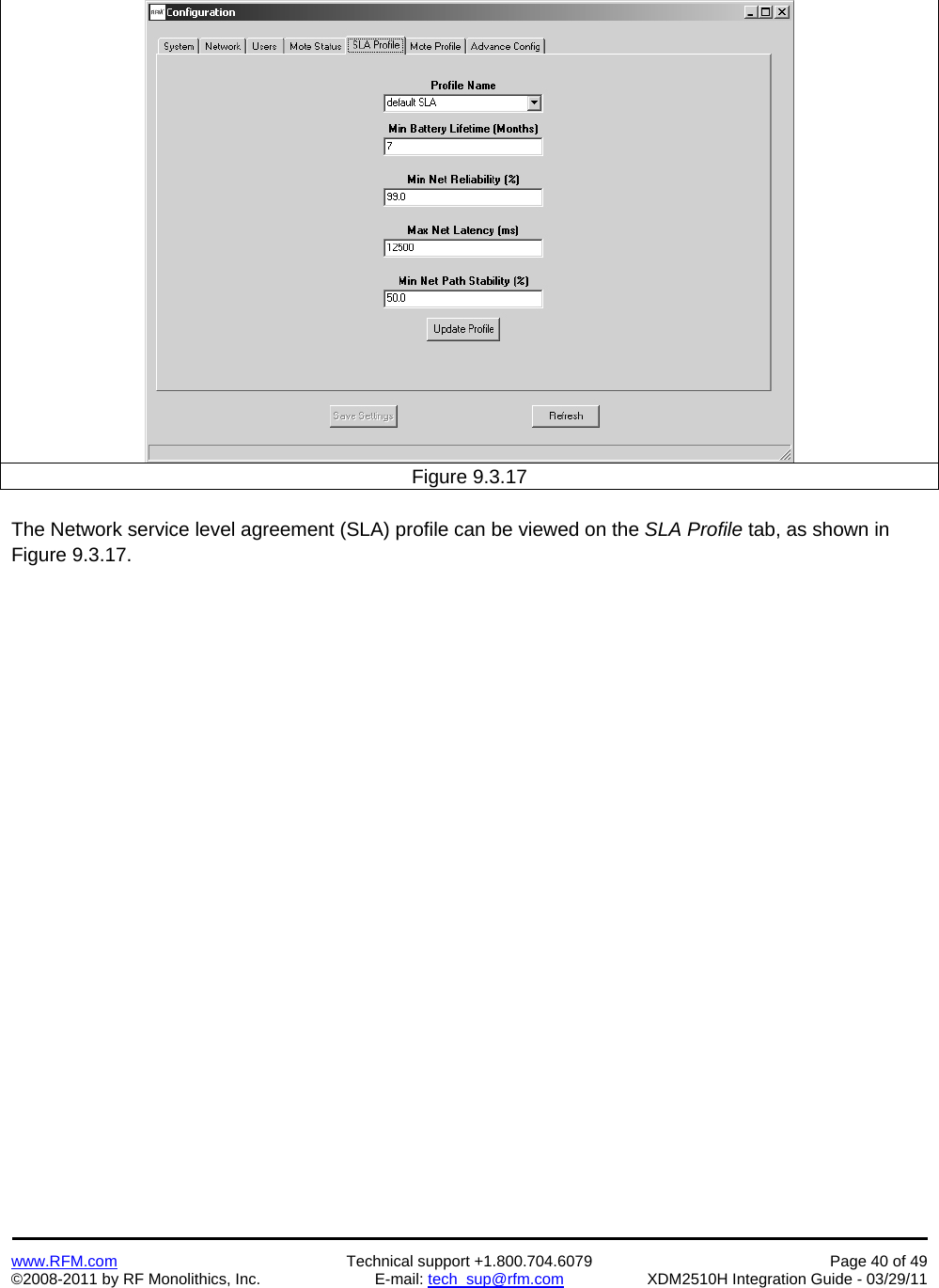    www.RFM.com  Technical support +1.800.704.6079  Page 40 of 49 ©2008-2011 by RF Monolithics, Inc.  E-mail: tech_sup@rfm.com  XDM2510H Integration Guide - 03/29/11    Figure 9.3.17  The Network service level agreement (SLA) profile can be viewed on the SLA Profile tab, as shown in Figure 9.3.17. 
