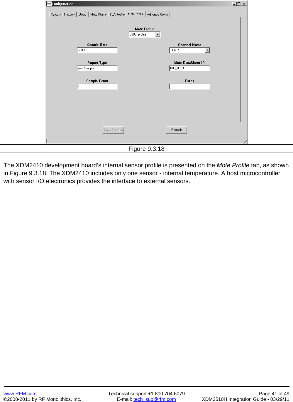    www.RFM.com  Technical support +1.800.704.6079  Page 41 of 49 ©2008-2011 by RF Monolithics, Inc.  E-mail: tech_sup@rfm.com  XDM2510H Integration Guide - 03/29/11    Figure 9.3.18  The XDM2410 development board’s internal sensor profile is presented on the Mote Profile tab, as shown in Figure 9.3.18. The XDM2410 includes only one sensor - internal temperature. A host microcontroller with sensor I/O electronics provides the interface to external sensors. 