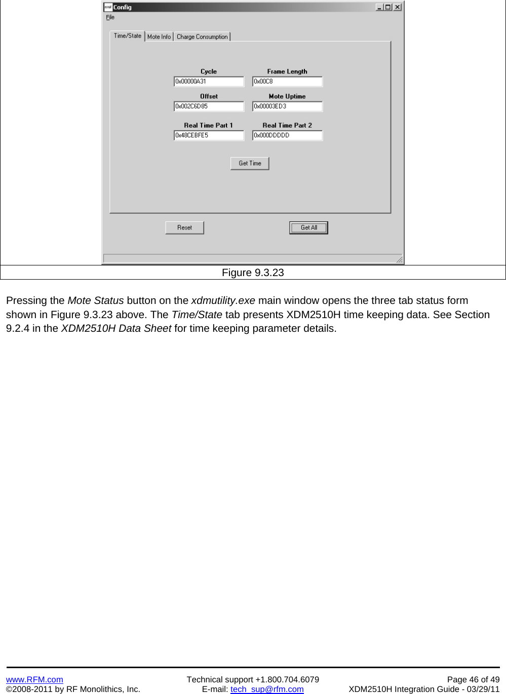   www.RFM.com  Technical support +1.800.704.6079  Page 46 of 49 ©2008-2011 by RF Monolithics, Inc.  E-mail: tech_sup@rfm.com  XDM2510H Integration Guide - 03/29/11    Figure 9.3.23  Pressing the Mote Status button on the xdmutility.exe main window opens the three tab status form shown in Figure 9.3.23 above. The Time/State tab presents XDM2510H time keeping data. See Section 9.2.4 in the XDM2510H Data Sheet for time keeping parameter details.  