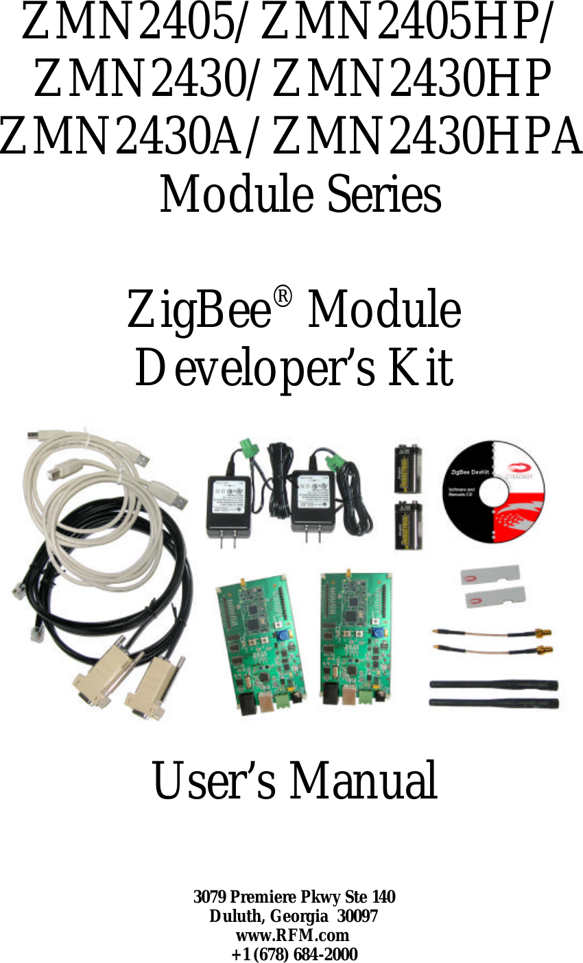 ZMN2405/ZMN2405HP/ ZMN2430/ZMN2430HP ZMN2430A/ZMN2430HPA  Module Series  ZigBee® Module  Developer’s Kit  User’s Manual      3079 Premiere Pkwy Ste 140 Duluth, Georgia  30097 www.RFM.com +1 (678) 684-2000 
