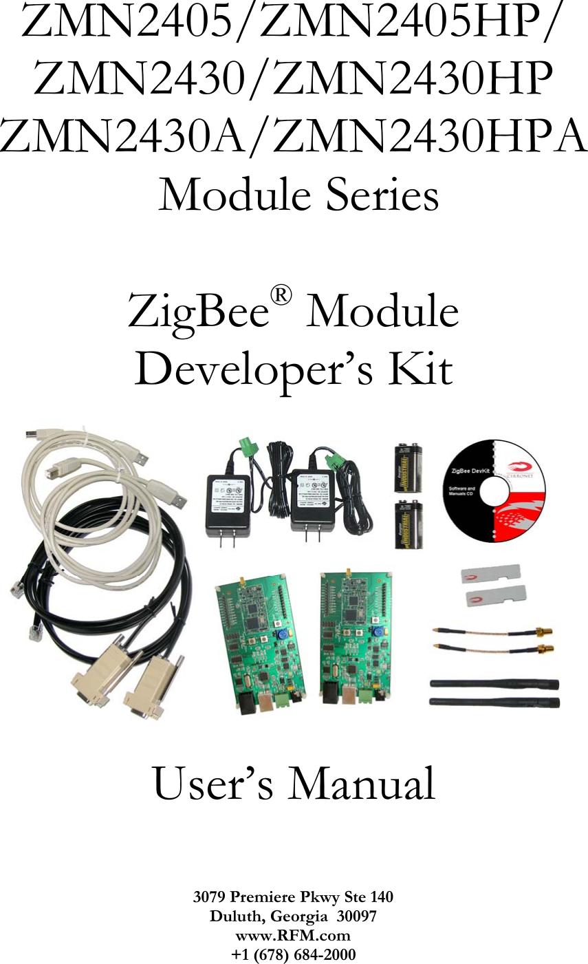 ZMN2405/ZMN2405HP/ ZMN2430/ZMN2430HP ZMN2430A/ZMN2430HPA  Module Series  ZigBee® Module  Developer’s Kit  User’s Manual      3079 Premiere Pkwy Ste 140 Duluth, Georgia  30097 www.RFM.com +1 (678) 684-2000 