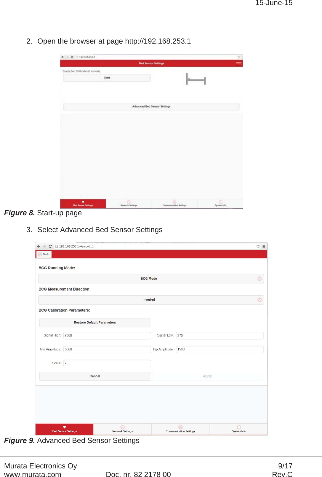 15-June-15Murata Electronics Oy 9/17www.murata.com Doc. nr. 82 2178 00 Rev.C2. Open the browser at page http://192.168.253.1 Figure 8. Start-up page 3. Select Advanced Bed Sensor SettingsFigure 9. Advanced Bed Sensor Settings