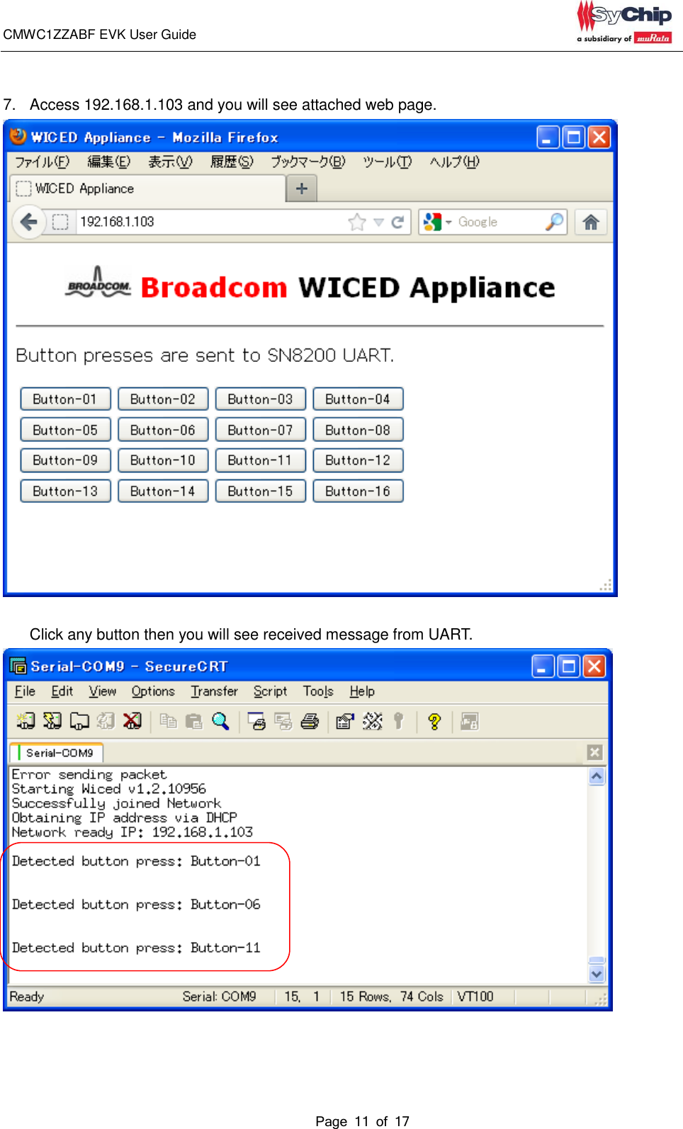 CMWC1ZZABF EVK User Guide                                                                                                                                               Page 11 of 17                                             7.  Access 192.168.1.103 and you will see attached web page.   Click any button then you will see received message from UART.    