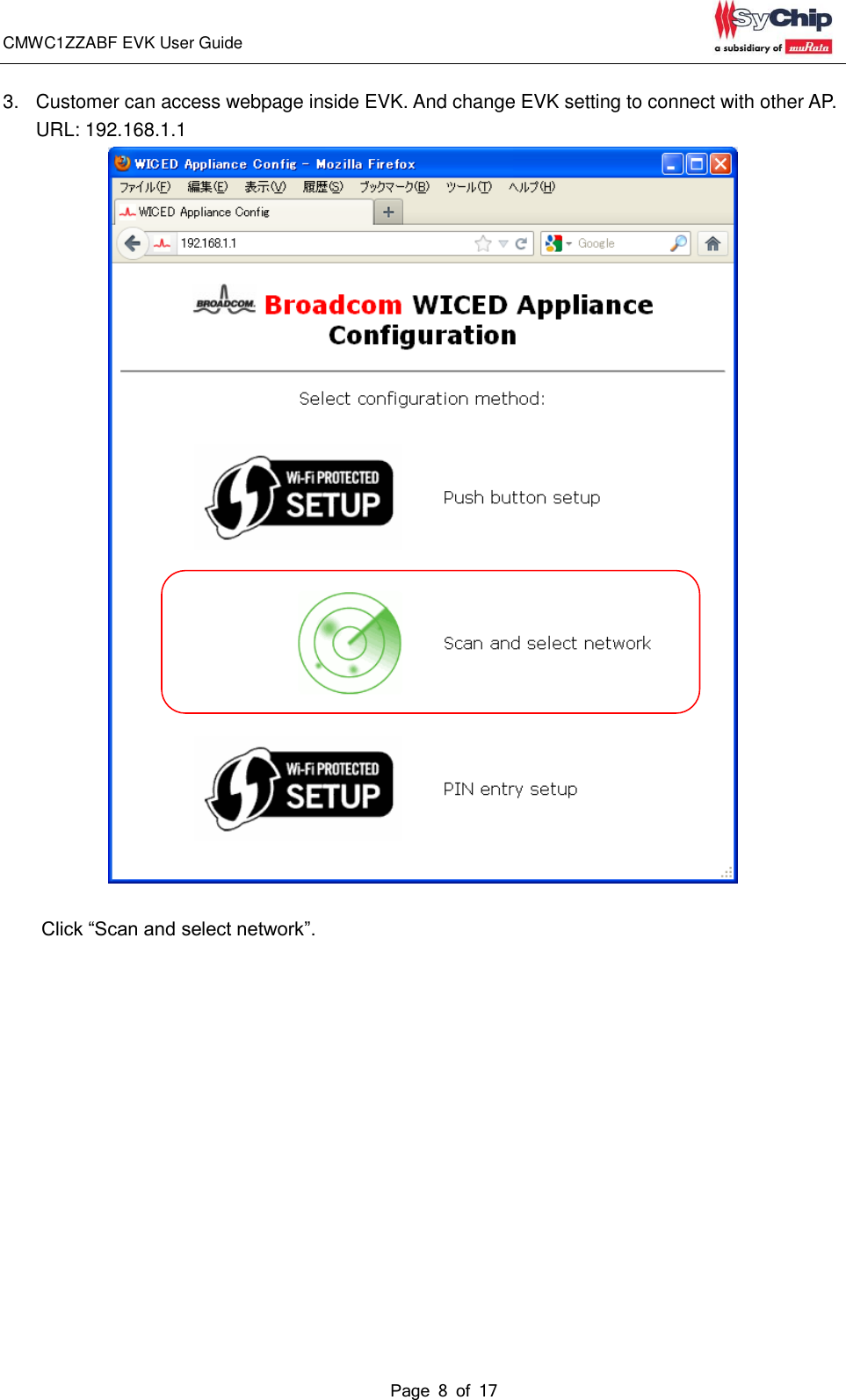 CMWC1ZZABF EVK User Guide                                                                                                                                               Page 8 of 17                                            3.  Customer can access webpage inside EVK. And change EVK setting to connect with other AP. URL: 192.168.1.1    Click “Scan and select network”.   