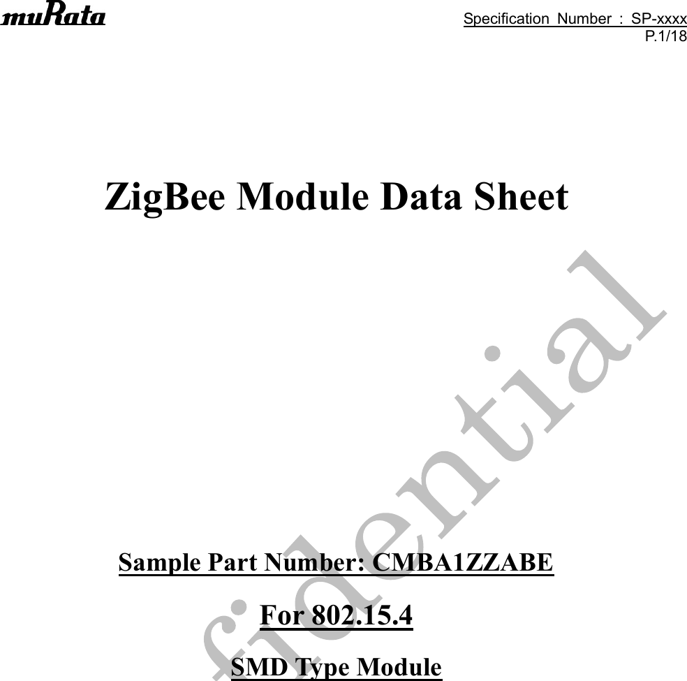                                                                                               Specification  Number  :  SP-xxxx P.1/18    ZigBee Module Data Sheet       Sample Part Number: CMBA1ZZABE For 802.15.4 SMD Type Module 