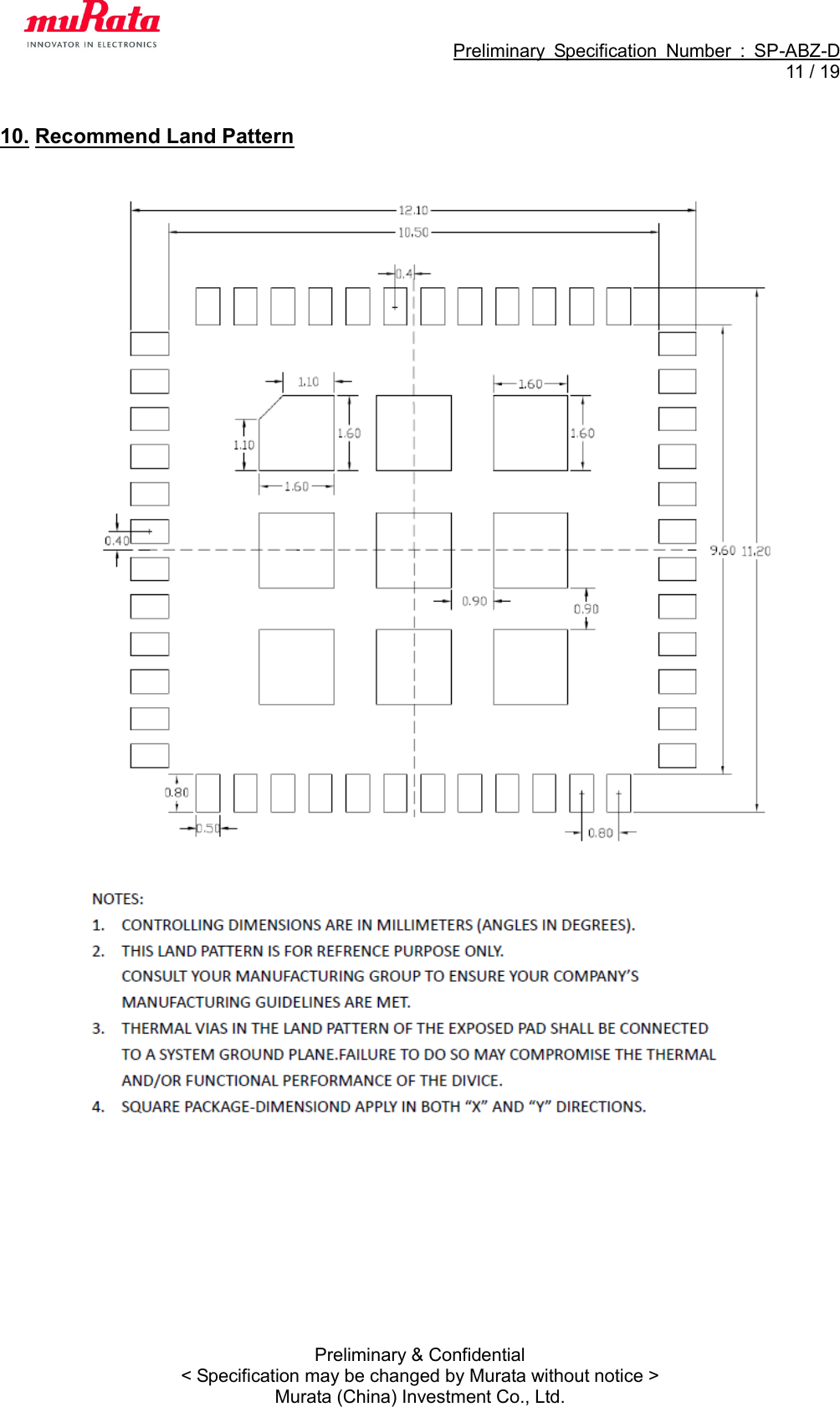                                                             Preliminary  Specification  Number  :  SP-ABZ-D  11 / 19  Preliminary &amp; Confidential &lt; Specification may be changed by Murata without notice &gt; Murata (China) Investment Co., Ltd.  10. Recommend Land Pattern     