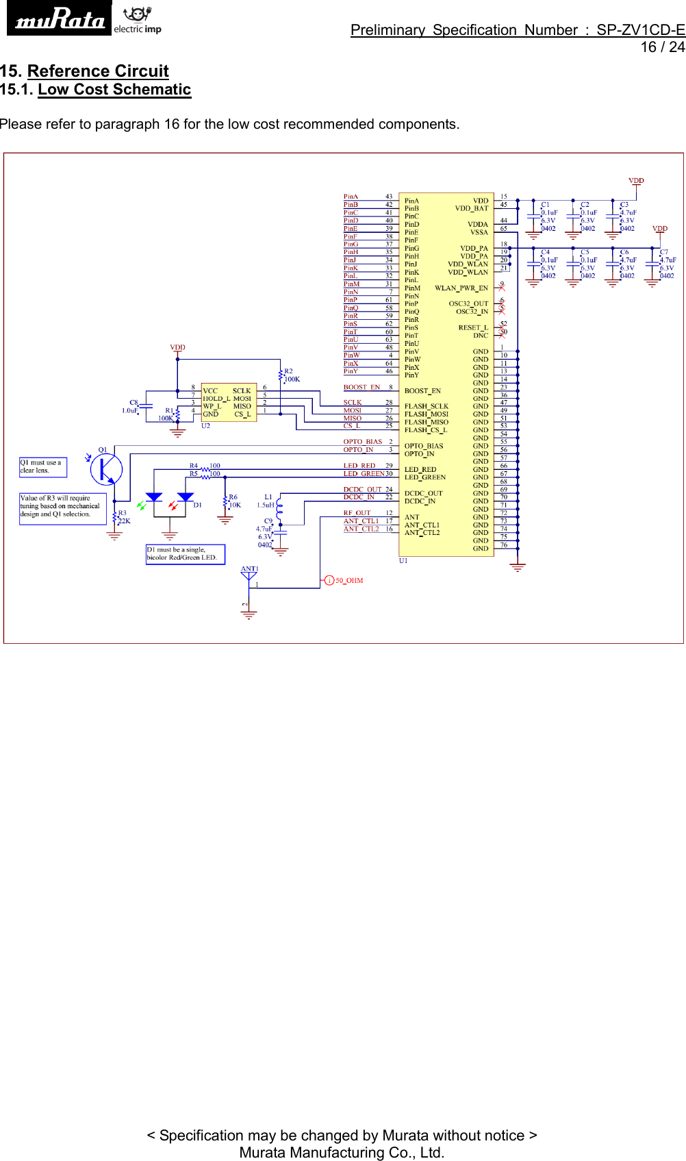 Preliminary Specification Number : SP-ZV1CD-E16 / 24&lt; Specification may be changed by Murata without notice &gt;Murata Manufacturing Co., Ltd.15. Reference Circuit15.1. Low Cost SchematicPlease refer to paragraph 16 for the low cost recommended components.