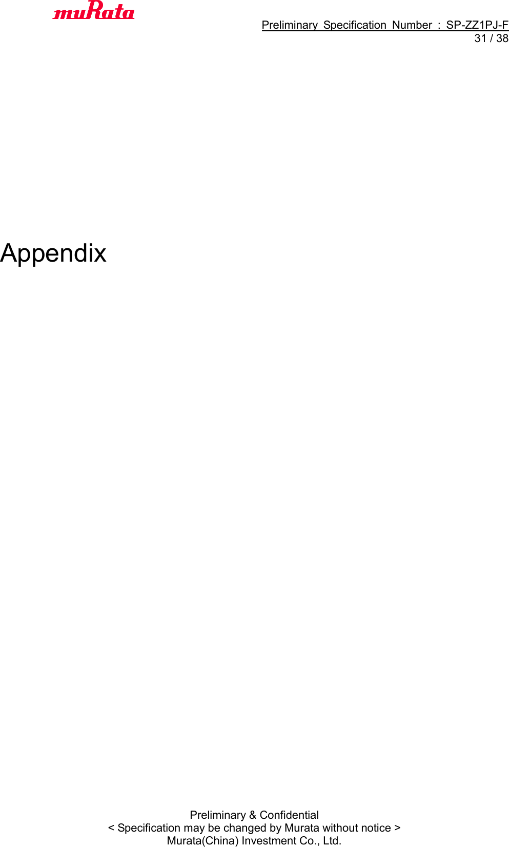                                           Preliminary  Specification  Number  :  SP-ZZ1PJ-F  31 / 38 Preliminary &amp; Confidential &lt; Specification may be changed by Murata without notice &gt; Murata(China) Investment Co., Ltd.                  Appendix 