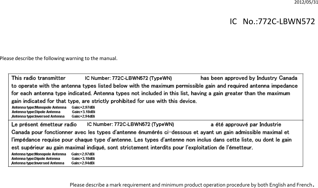 Please describe the following warning to the manual.Please describe a mark requirement and minimum product operation procedure by both English and French.IC No.:772C-LBWN5722012/05/31