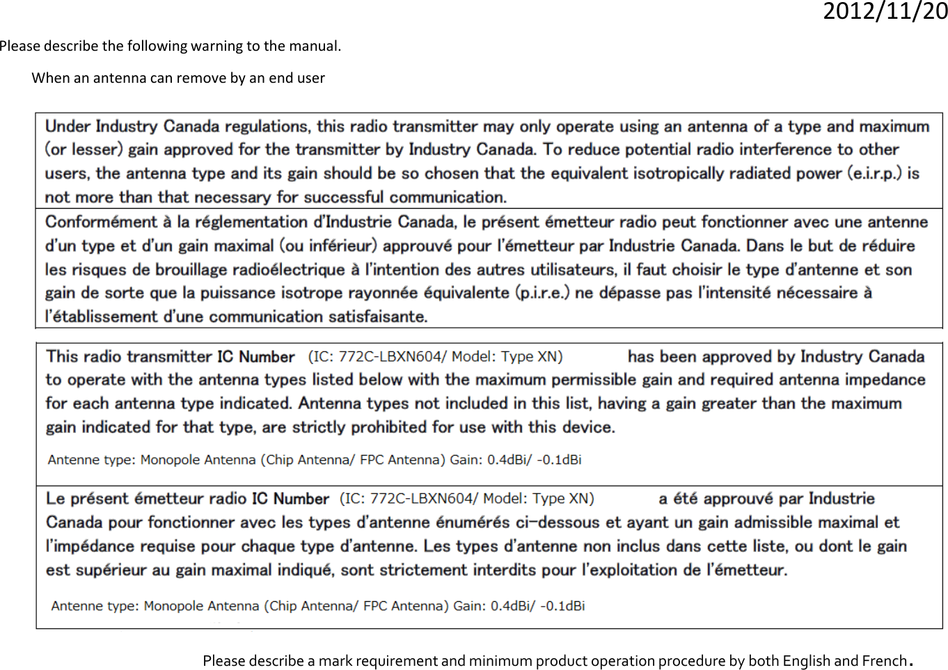 2012/11/20 Please describe the following warning to the manual. Please describe a mark requirement and minimum product operation procedure by both English and French. When an antenna can remove by an end user 