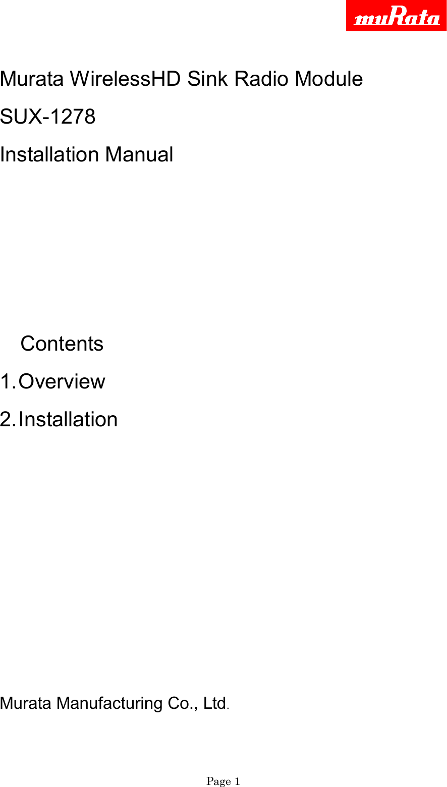     Page 1   Murata WirelessHD Sink Radio Module SUX-1278 Installation Manual          Contents 1. Overview 2. Installation             Murata Manufacturing Co., Ltd. 