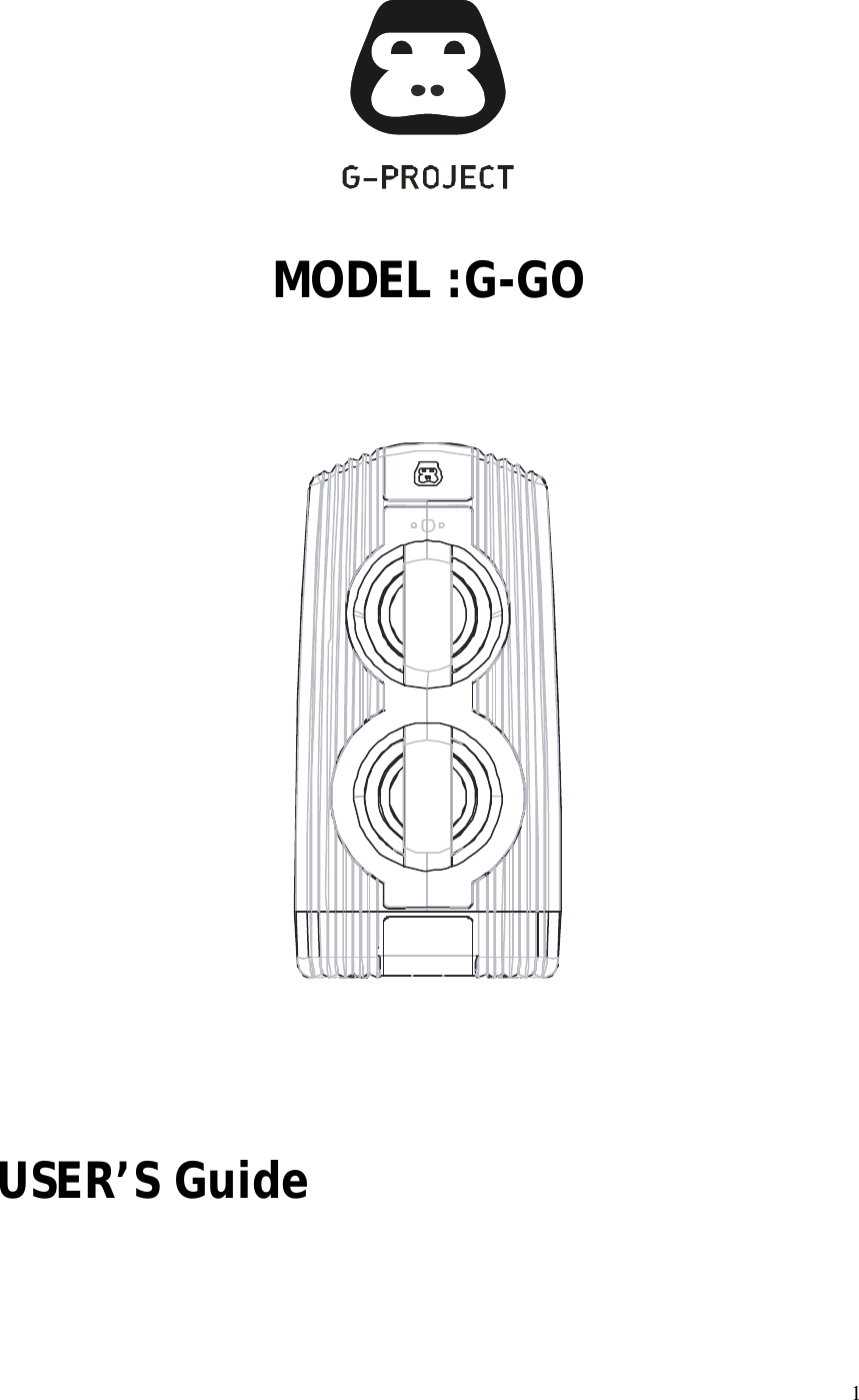  1    MODEL :G-GO         USER’S Guide 