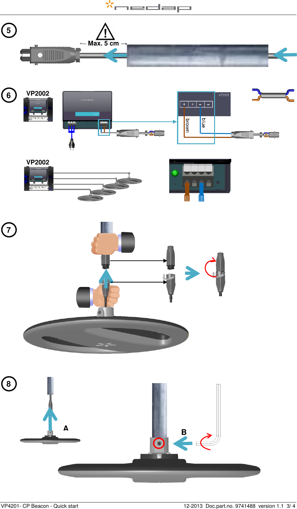   VP4201- CP Beacon - Quick start    12-2013  Doc.part.no. 9741488  version 1.1  3/ 4                         B Length of corridor (m) VP2002 5 Length of corridor (m) 6 Length of corridor (m) 8 Length of corridor (m) 7 Length of corridor (m) ← Max. 5 cm → VP2002 A Length of corridor (m) 