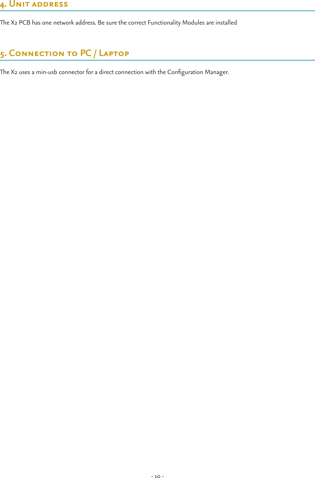 - 10 -4. Unit addressThe X2 PCB has one network address. Be sure the correct Functionality Modules are installed5. Connection to PC / LaptopThe X2 uses a min-usb connector for a direct connection with the Conguration Manager.