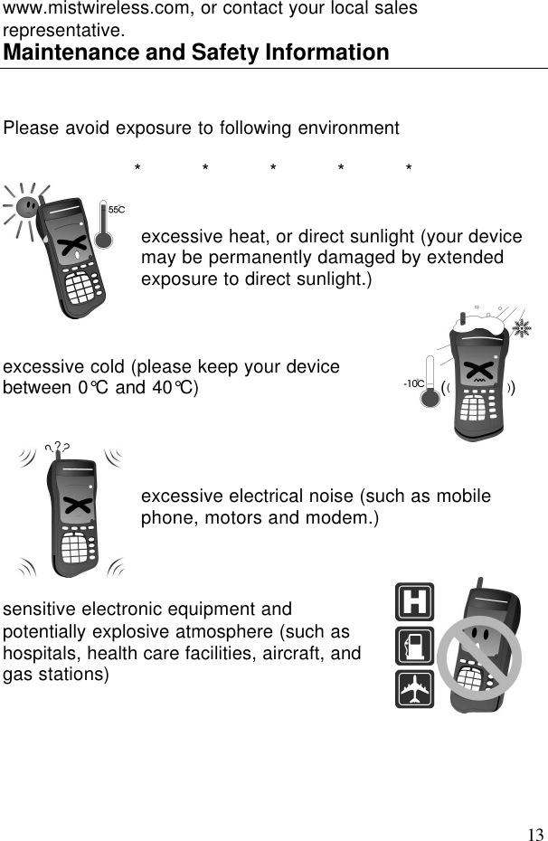 13www.mistwireless.com, or contact your local salesrepresentative.Maintenance and Safety InformationPlease avoid exposure to following environment*****excessive heat, or direct sunlight (your devicemay be permanently damaged by extendedexposure to direct sunlight.)excessive cold (please keep your devicebetween 0°C and 40°C)excessive electrical noise (such as mobilephone, motors and modem.)sensitive electronic equipment andpotentially explosive atmosphere (such ashospitals, health care facilities, aircraft, andgas stations)