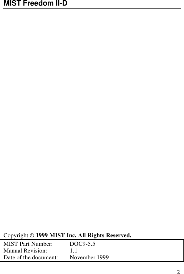 2MIST Freedom II-DCopyright © 1999 MIST Inc. All Rights Reserved.MIST Part Number:  DOC9-5.5Manual Revision: 1.1Date of the document: November 1999