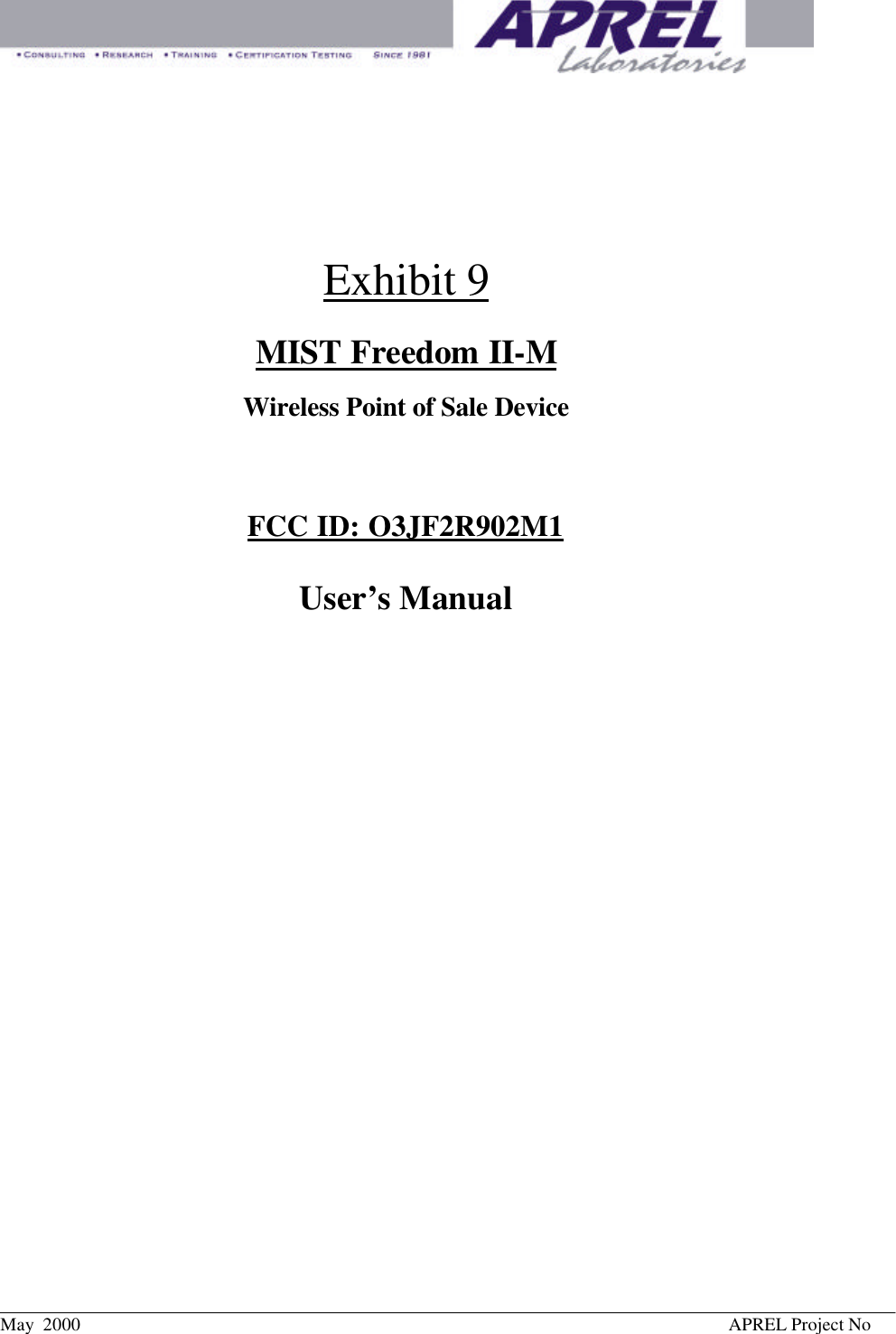May  2000  APREL Project NoExhibit 9MIST Freedom II-MWireless Point of Sale DeviceFCC ID: O3JF2R902M1User’s Manual