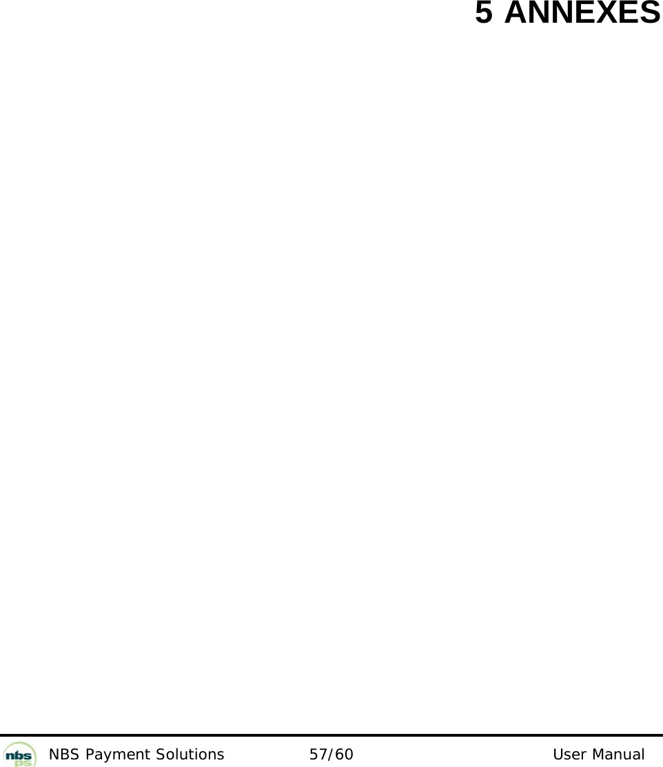           NBS Payment Solutions  57/60                                 User Manual 5 ANNEXES    