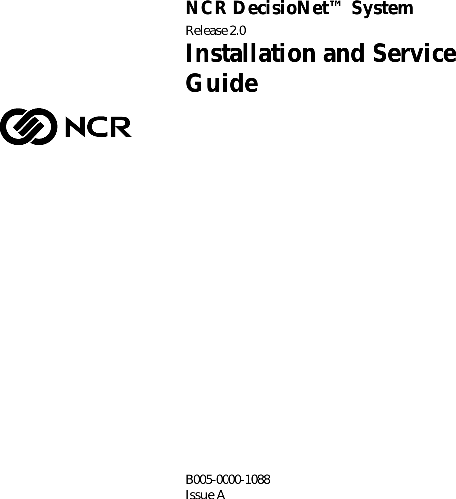 NCR DecisioNet™ SystemRelease 2.0Installation and ServiceGuideB005-0000-1088Issue A