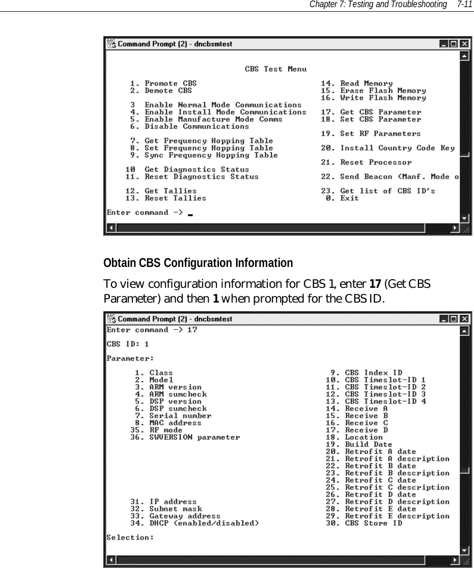 Chapter 7: Testing and Troubleshooting 7-11Obtain CBS Configuration InformationTo view configuration information for CBS 1, enter 17 (Get CBSParameter) and then 1 when prompted for the CBS ID.