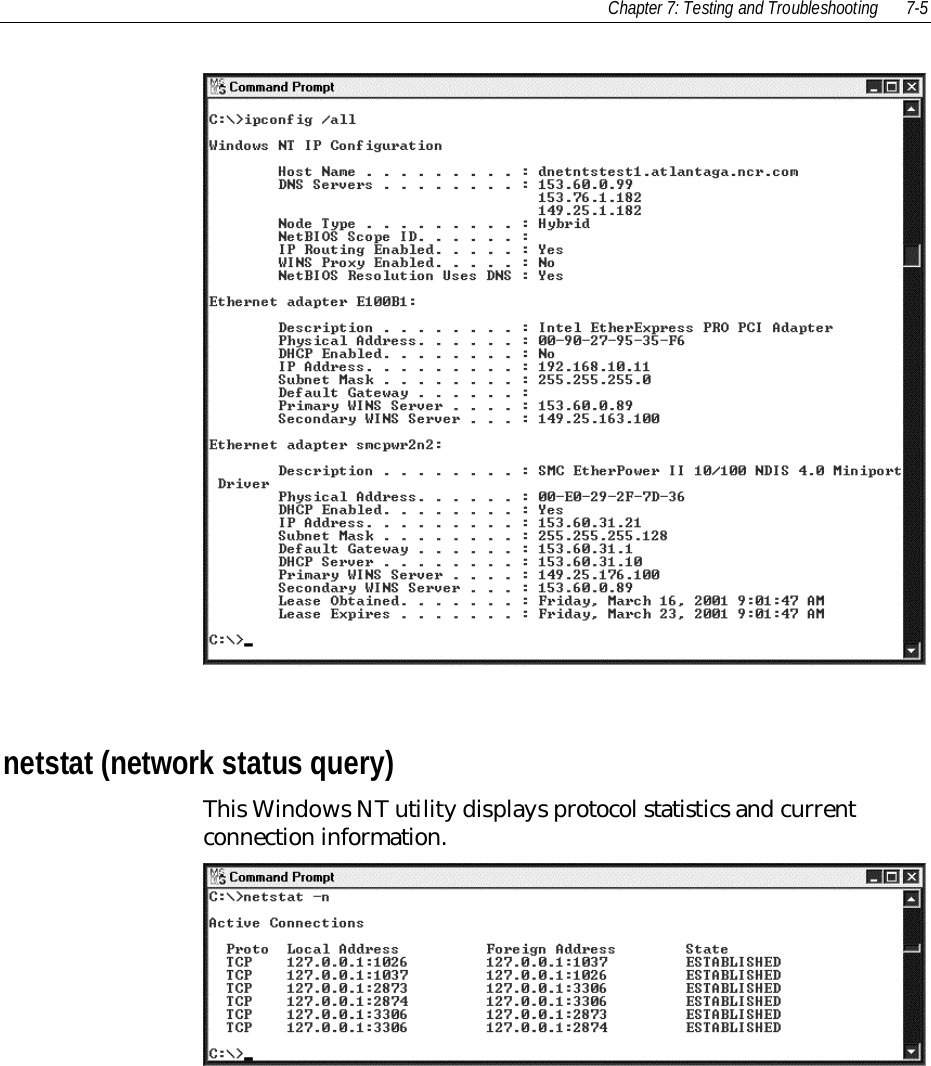 Chapter 7: Testing and Troubleshooting 7-5netstat (network status query)This Windows NT utility displays protocol statistics and currentconnection information.