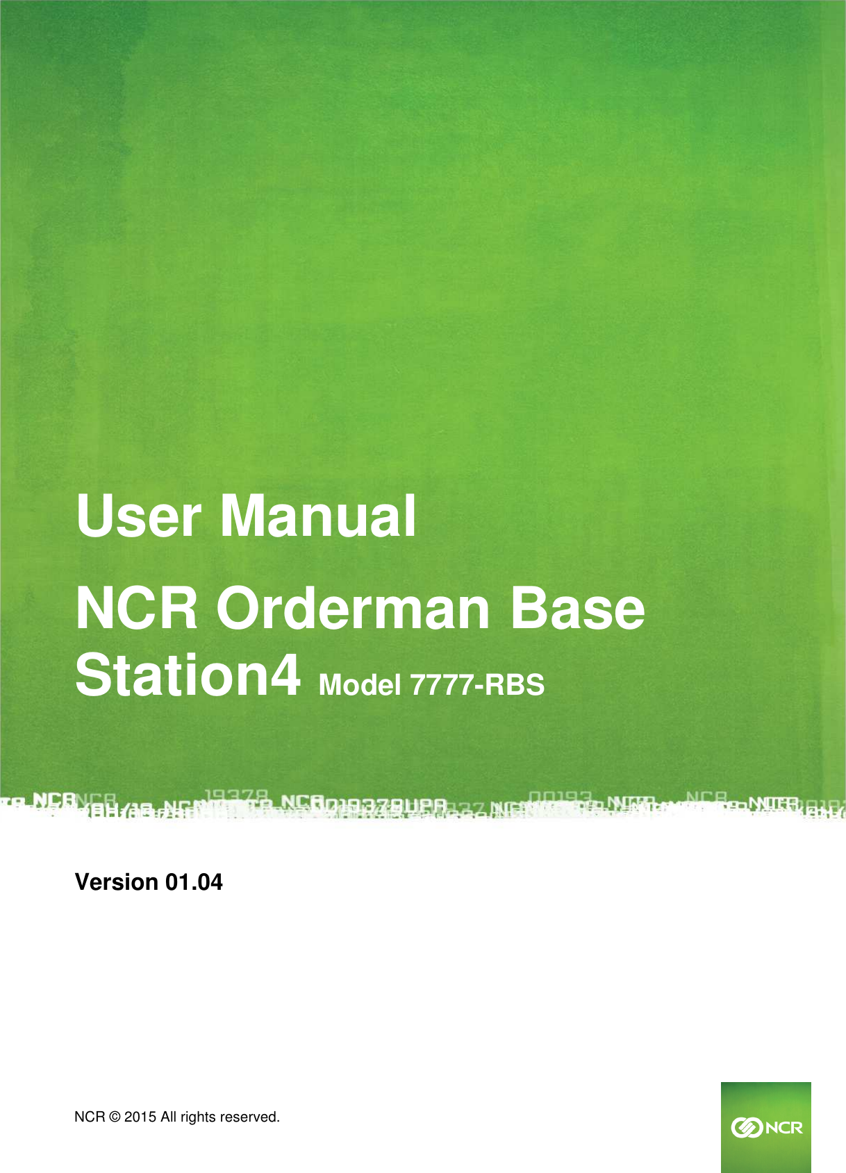  NCR © 2015 All rights reserved.        User Manual NCR Orderman Base Station4 Model 7777-RBS     Version 01.04   