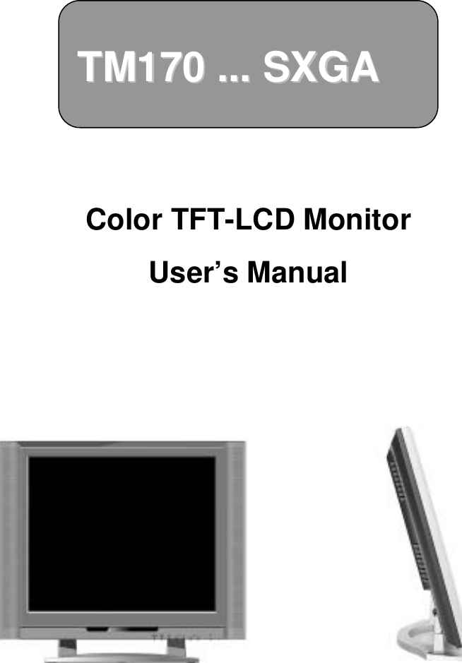TM170 ... SXGATM170 ... SXGAColor TFT-LCD Monitor User&rsquo;s Manual