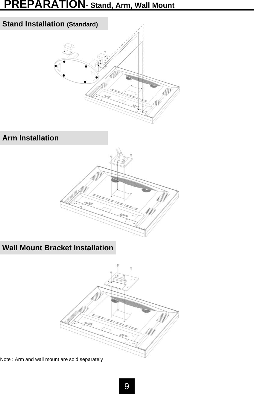 PREPARATION- Stand, Arm, Wall MountStand Installation (Standard)Arm InstallationWall Mount Bracket InstallationNote : Arm and wall mount are sold separately9